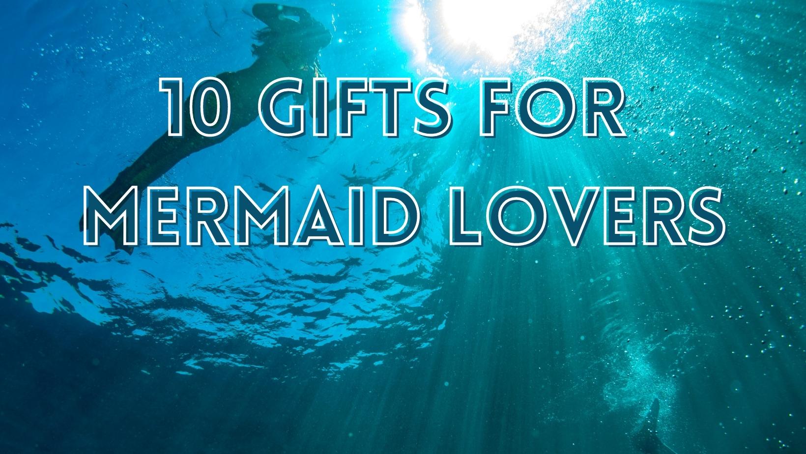 Gifts for Mermaid Lovers