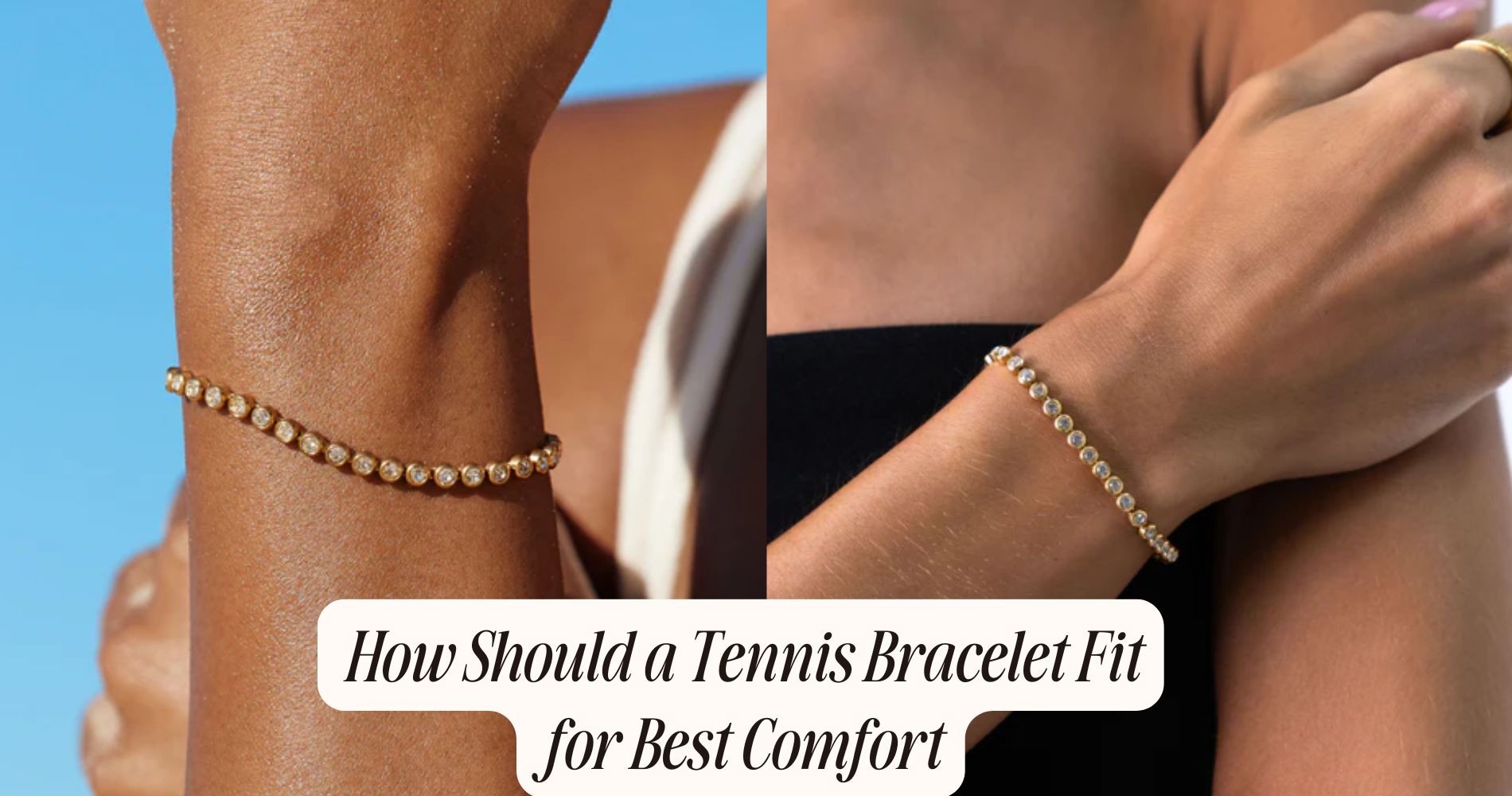 how should a tennis bracelet fit