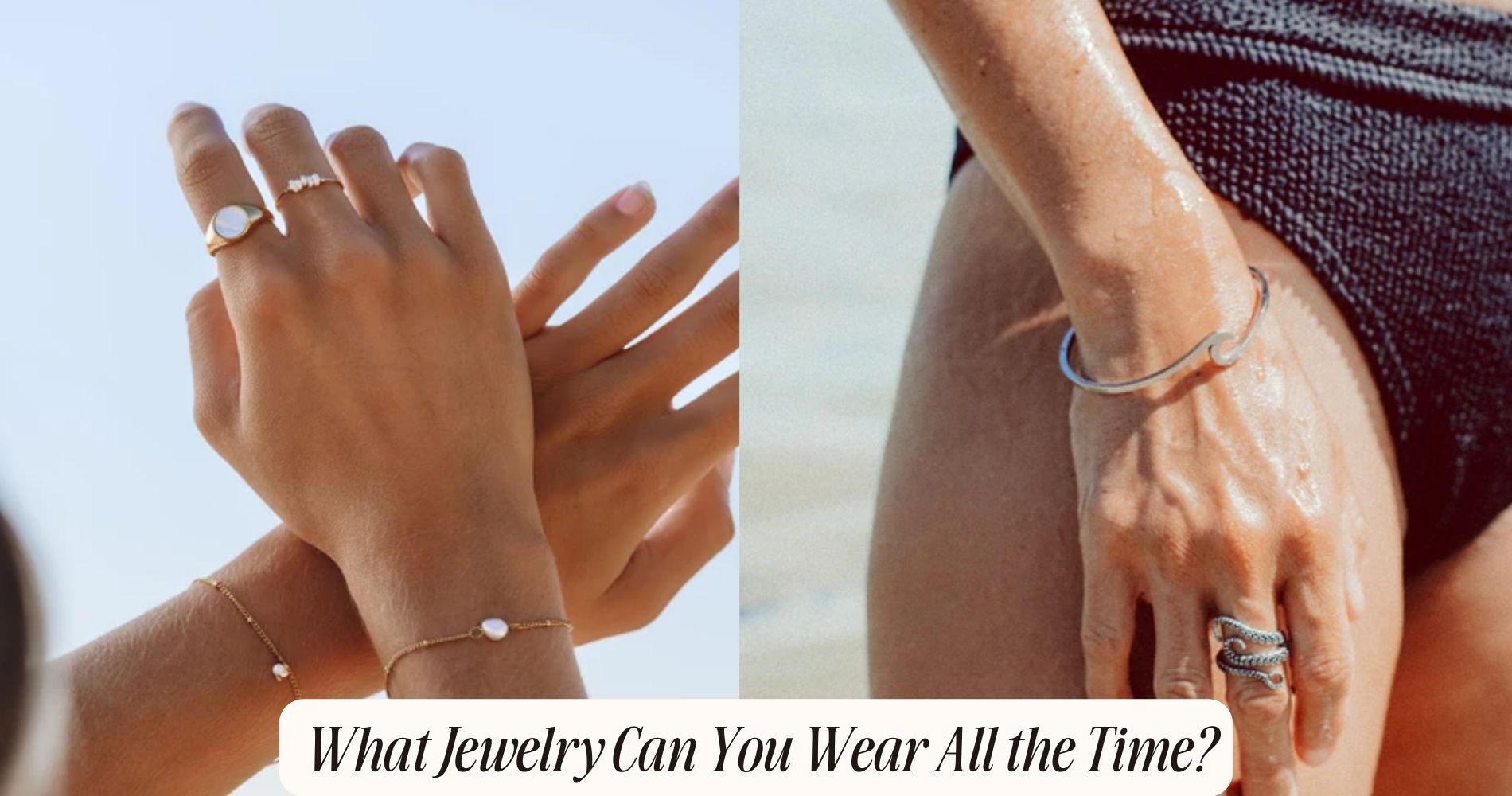 what jewelry can you wear all the time