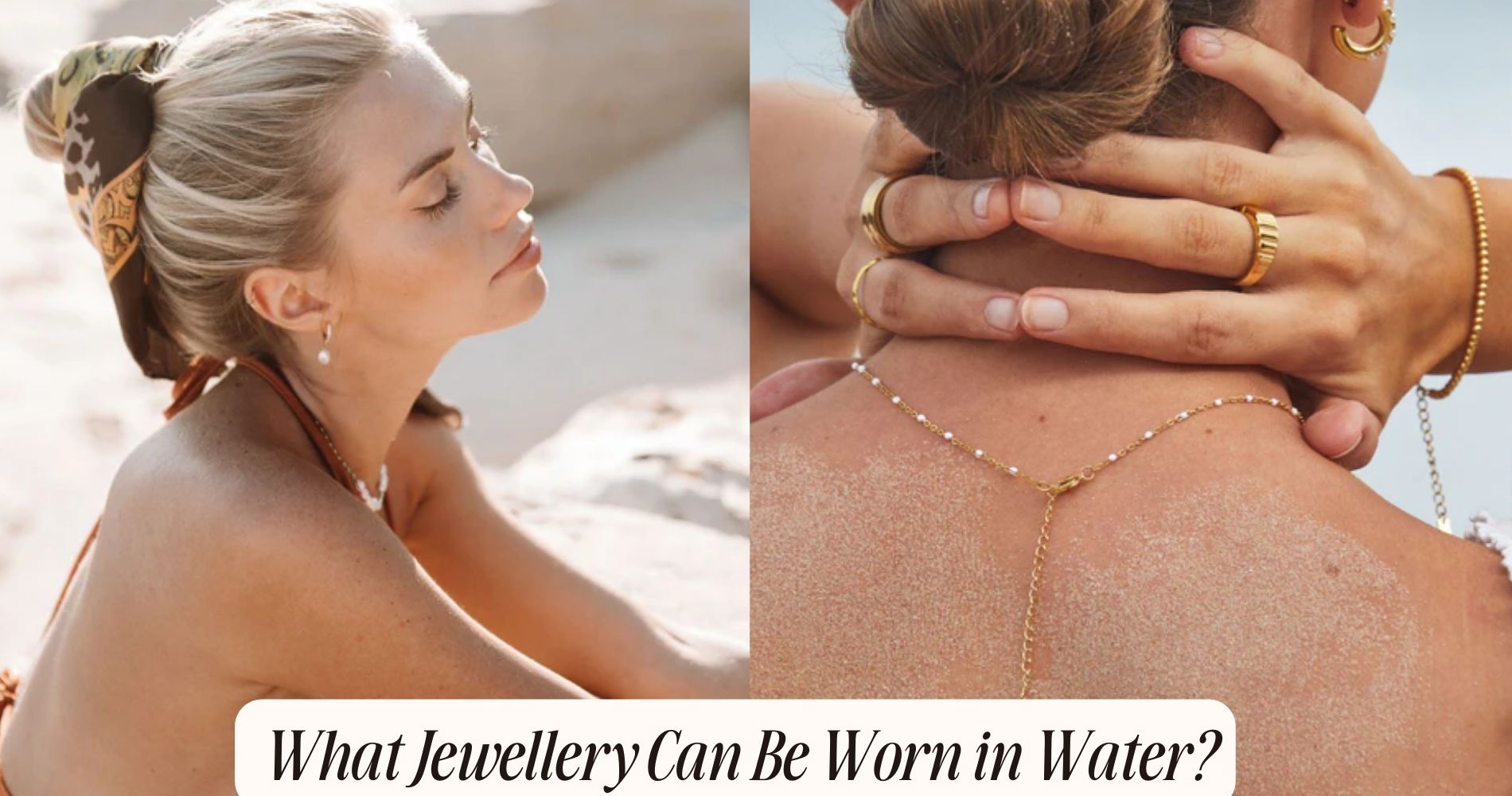What jewellery can be worn in water?