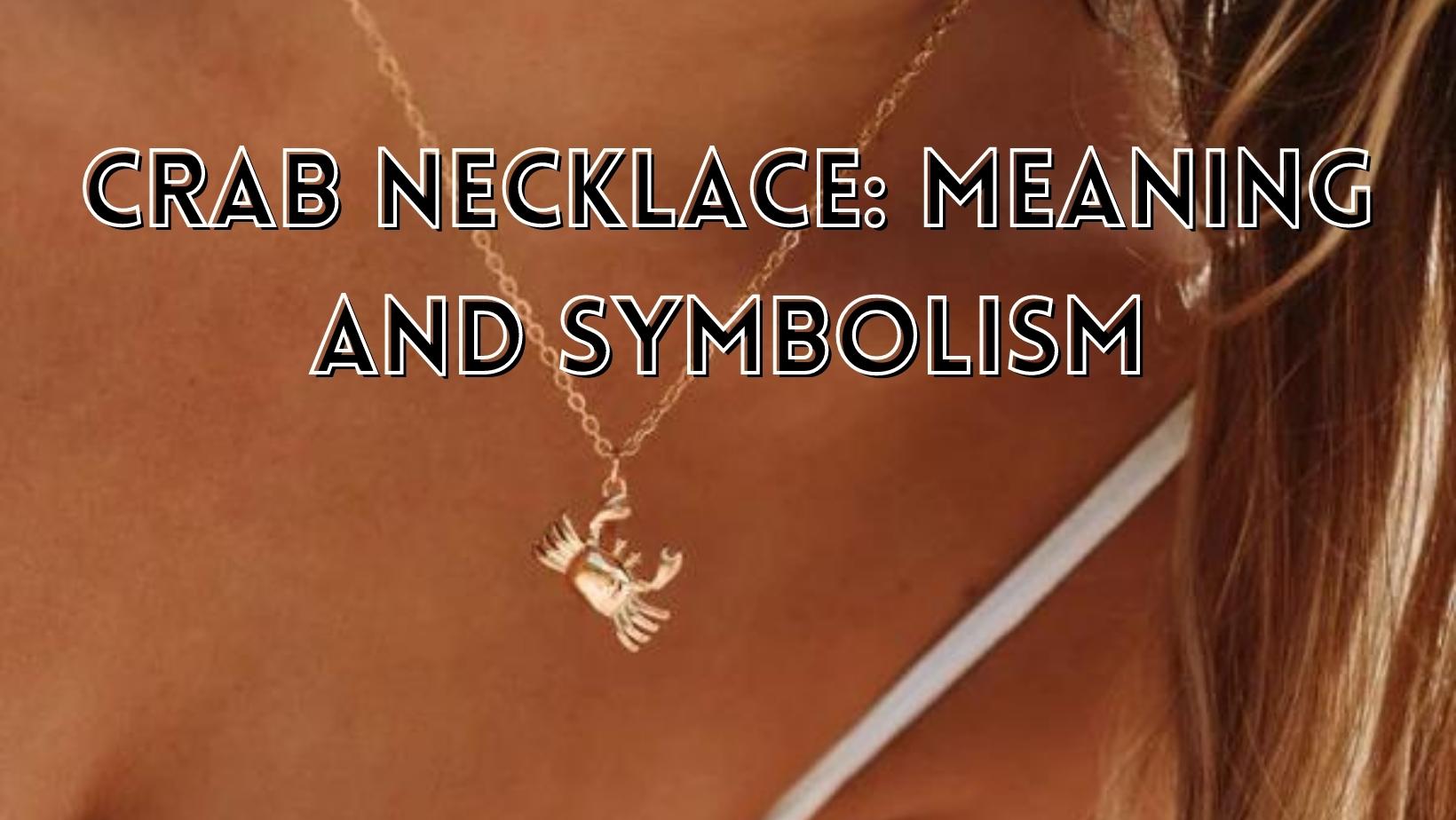 Interesting Crab Necklace Symbolism