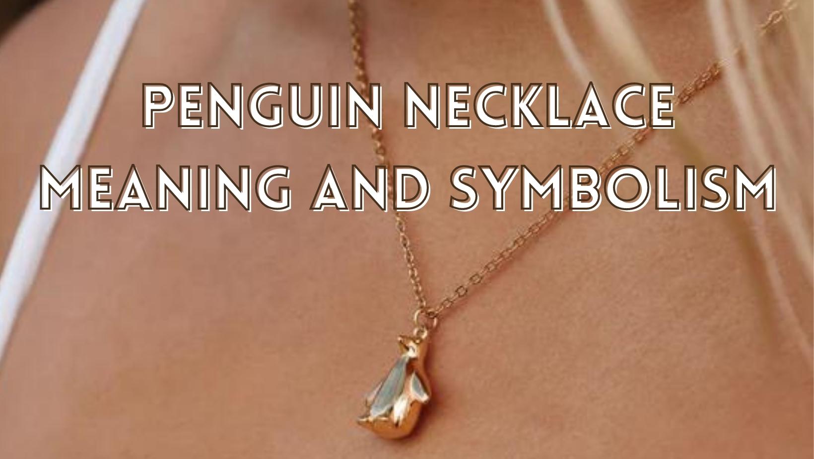 Penguin necklace meaning and symbolism