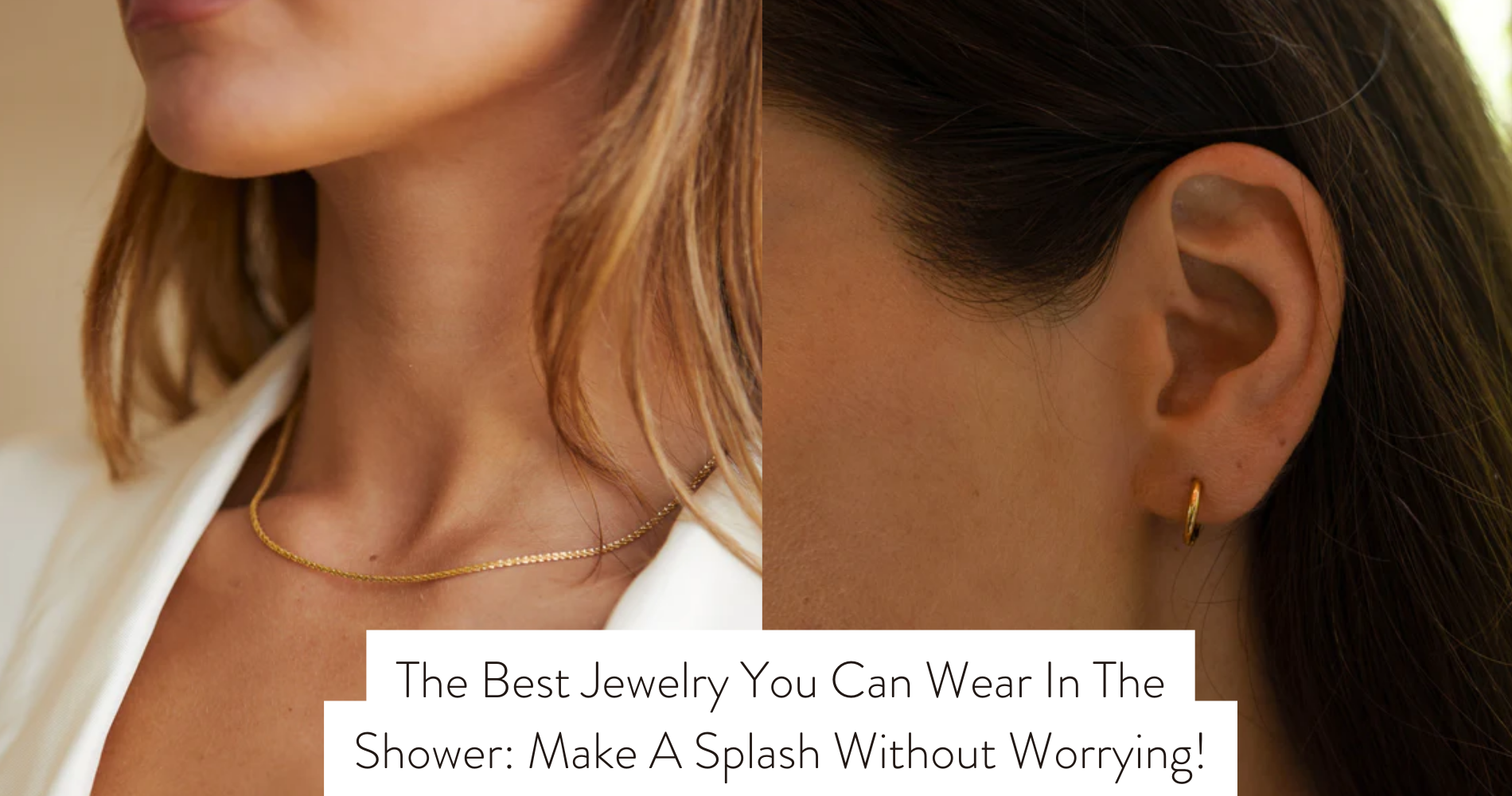 Jewelry You Can Wear In The Shower